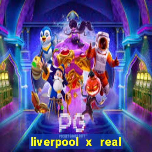 liverpool x real madrid ao vivo futemax